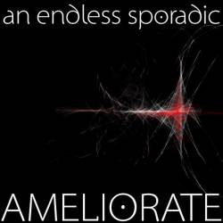 An Endless Sporadic : Ameliorate